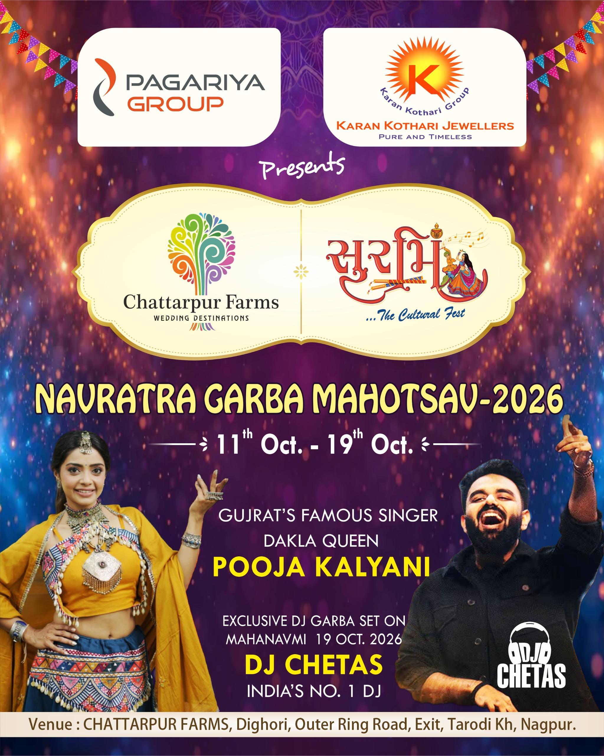Navratra Garba Mahotsav 2026 poster. Pagariya Group and Karan Kothari Jewellers present Chattarpur Farms Wedding Destinations and Surbhi The Cultural Fest, 11th to 19th October 2026. Featuring Gujarat's famous singer, Dakla Queen Pooja Kalyani, and an exclusive DJ Garba set by DJ Chetas, India's No. 1 DJ, on Mahanavmi, 19th October. Venue: Chattarpur Farms, Dighori, Outer Ring Road, Exit, Tarodi Kh, Nagpur.